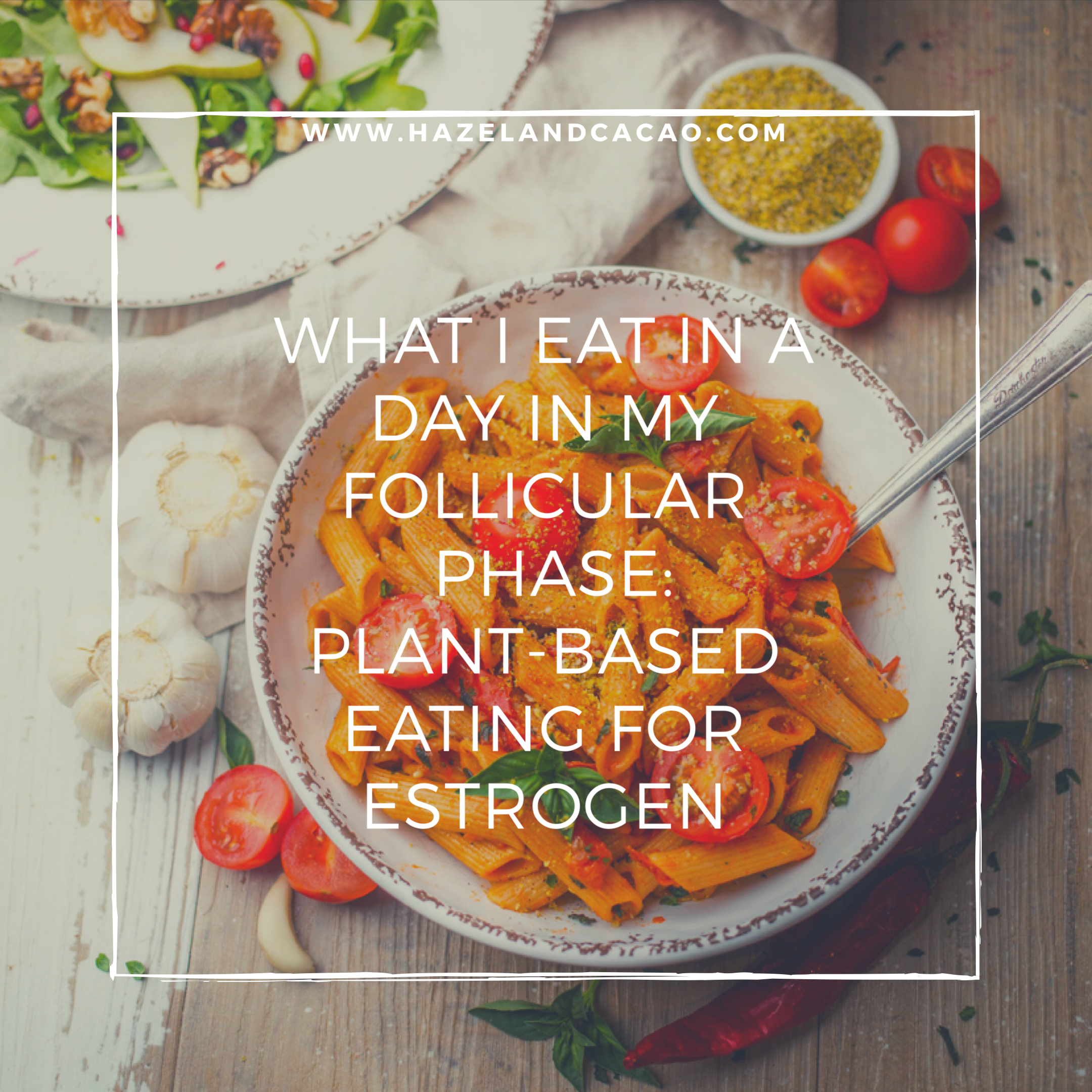 What I Eat in a Day in my Follicular Phase. Plant-Based eating for Estrogen