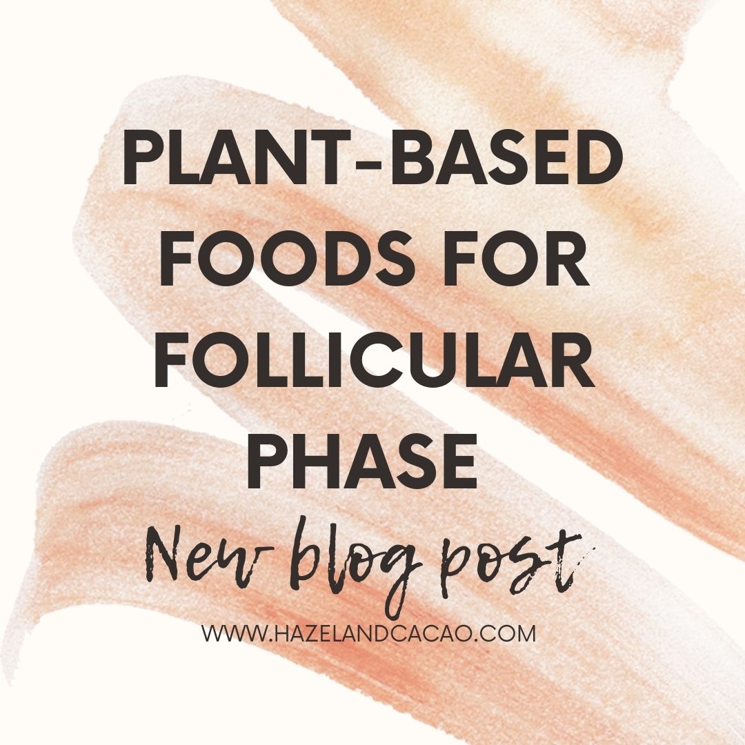 How to Eat Plant-Based for your Cycle: Follicular Phase