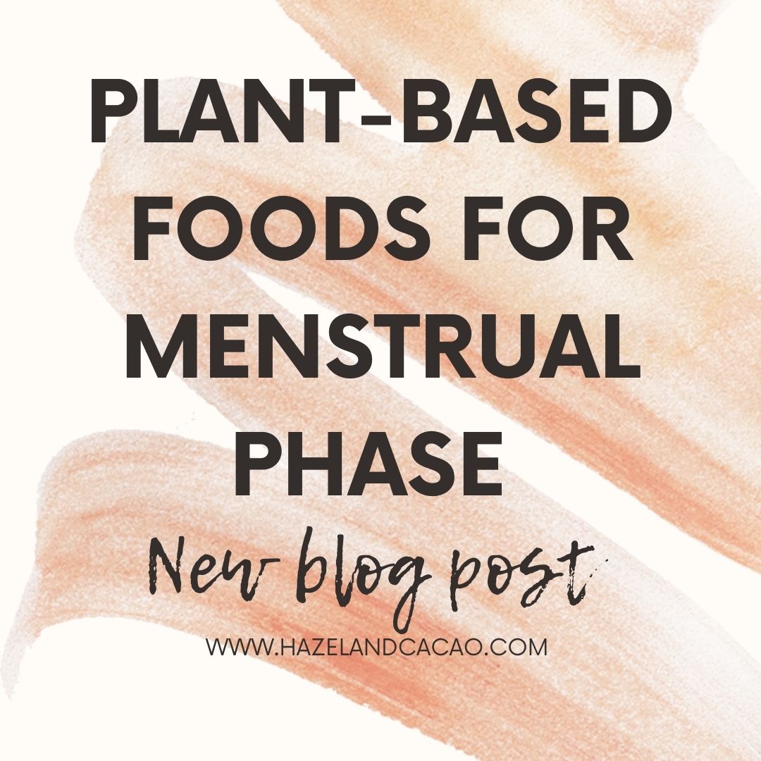 How to Eat Plant-Based for your cycle: Menstrual Phase