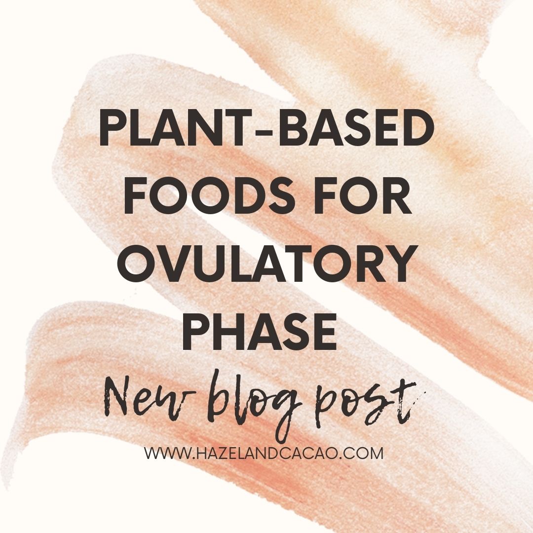 How To Eat Plant-Based for the Menstrual Cycle: Ovulatory Phase