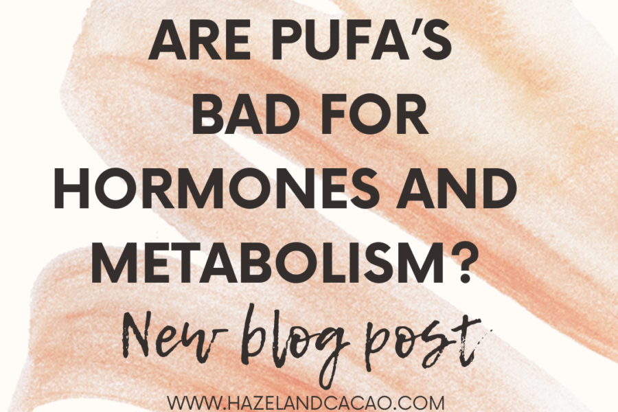 Are PUFA’s Bad For Hormones and Metabolism?